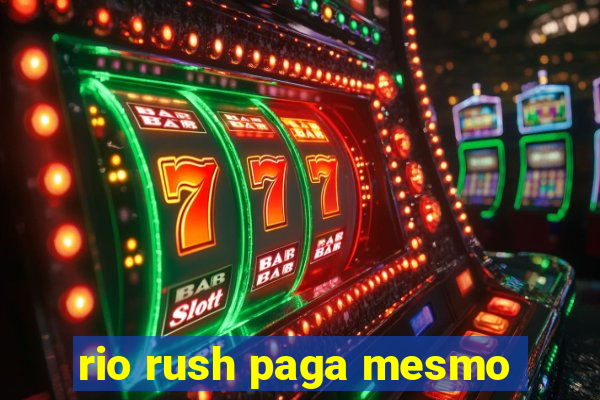 rio rush paga mesmo